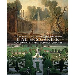 Architectura & Natura Italiens Gärten Höhepunkte ihrer Kulturgeschichte