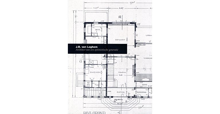 J.B. van Loghem - Architect van een optimistische generatie