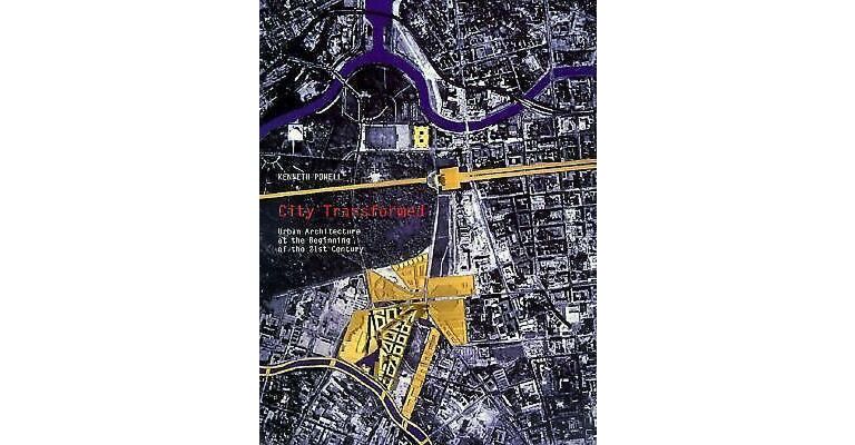 City transformed. Urban Architecture at the Beginning of the 21st Century