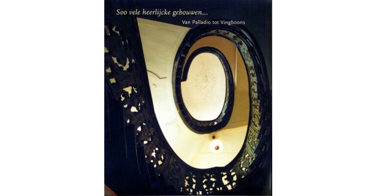 Soo vele heerlijcke gebouwen… Van Palladio tot Vingboons