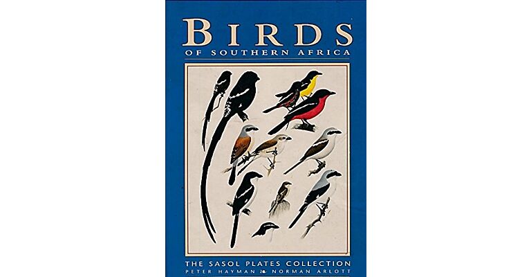 Birds of Southern Africa : the Sasol Plates Collection