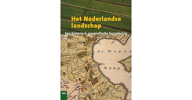 Het Nederlandse Landschap. Een historisch-geografische benadering