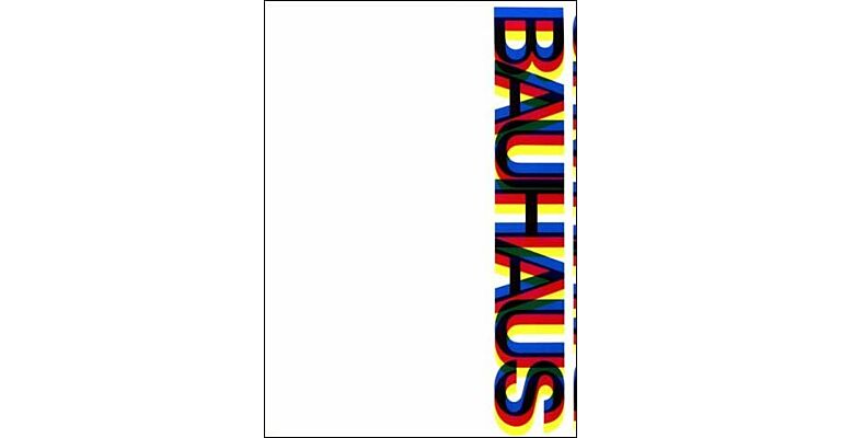 The Bauhaus - Weimar, Dessau, Berlin, Chicago (reprint 1990)