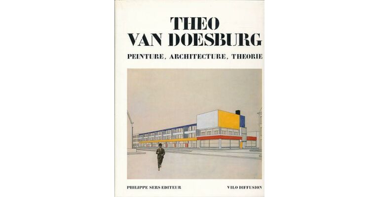 Theo van Doesburg : Peinture, Architecture, Theorie (French language)