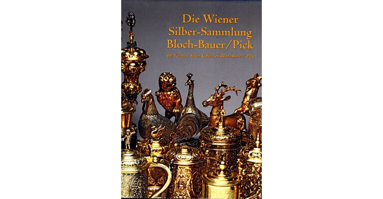 Die Wiener Silber-Sammlung Bloch-Bauer/Pick