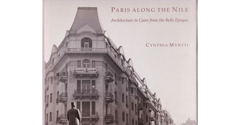 Paris along the Nile. Architecture in Cairo from the Belle Epoque