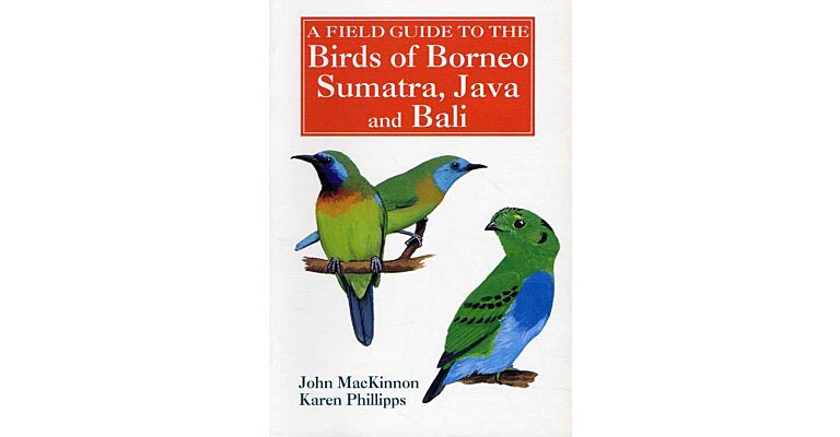 A Field Guide to the Birds of Borneo, Sumatra, Java and Bali
