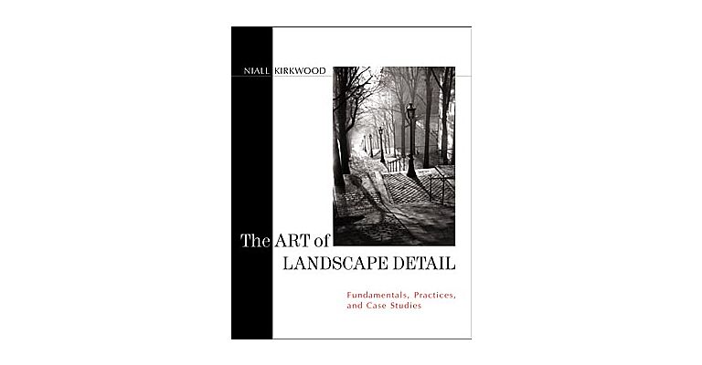 The Art of Landscape Detail - Fundamentals, Practices, and Case Studies