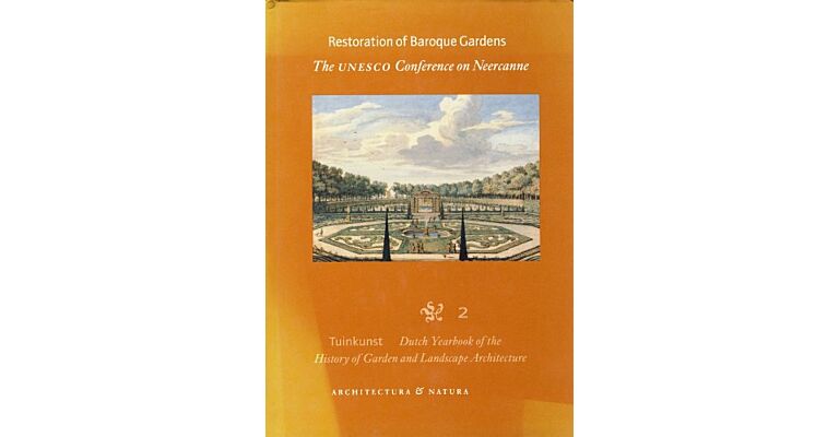 Tuinkunst 2 - Restoration of Baroque Gardens. The UNESCO Conference on Neercanne