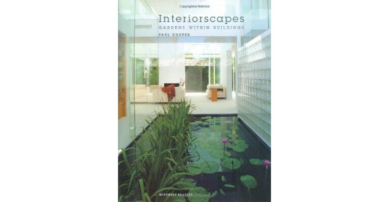 Interiorscapes : Gardens within Buildings