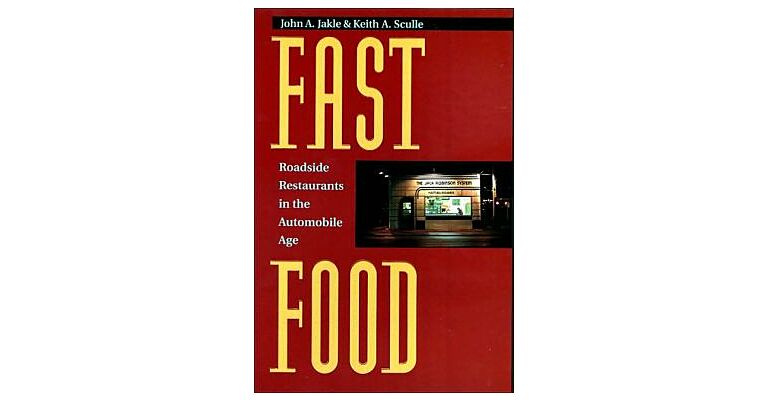 Fast Food - Road Side Restaurants in the Automobile Age