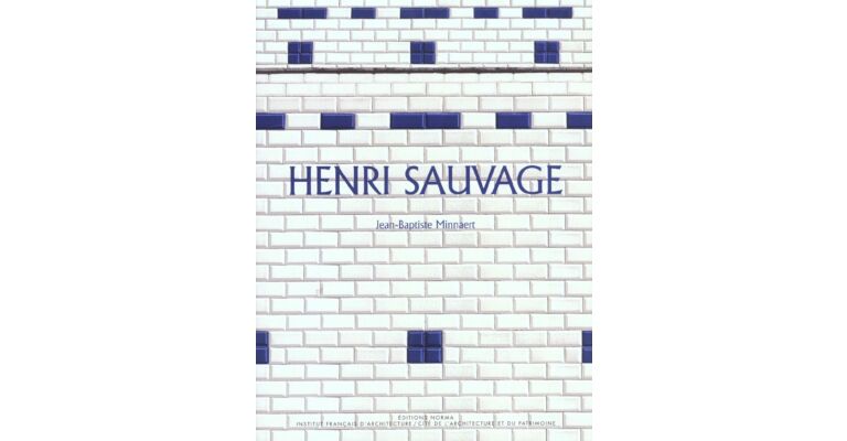 Henri Sauvage : ou l'éxcercice du renouvellement