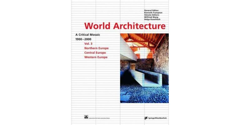 World Architecture : A Critical Mosaic 1900-2000 Vol 3 Northern Western and Central Europe