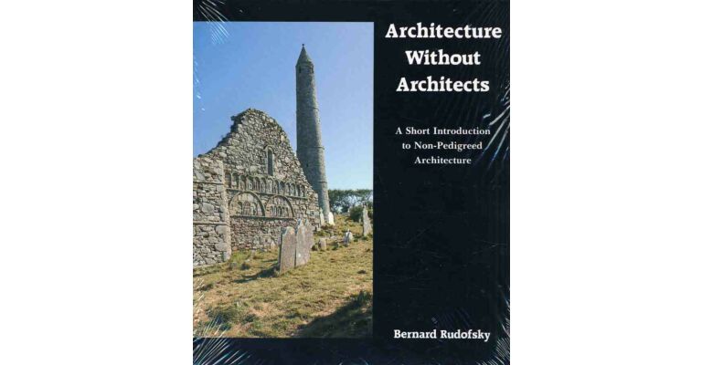 Architecture Without Architects - A short introduction to non-pedigreed architecture