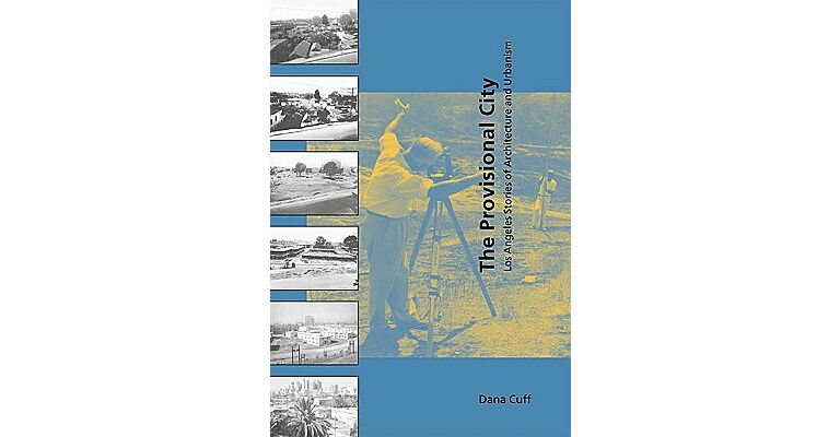The Provisional City. Los Angeles Stories of Architecture and Urbanism (paperback)
