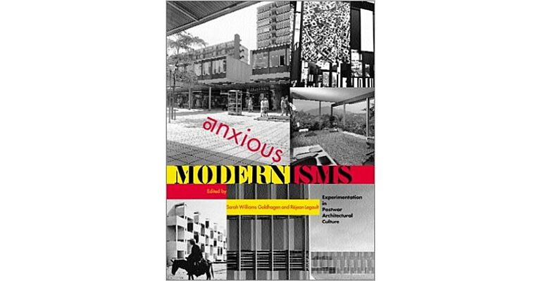 Anxious Modernisms. Experimentation in Postwar Architectural Culture (Paperback)