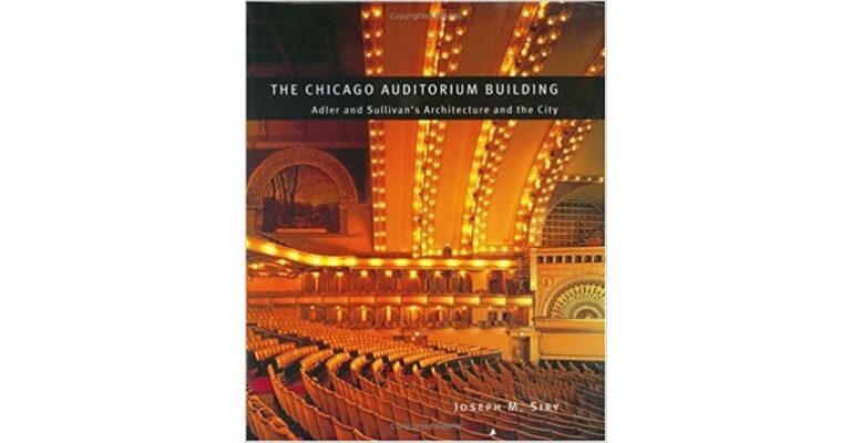 The Chicago Auditorium Building - Adler and Sullivan's Architecture and the City (hardcover)