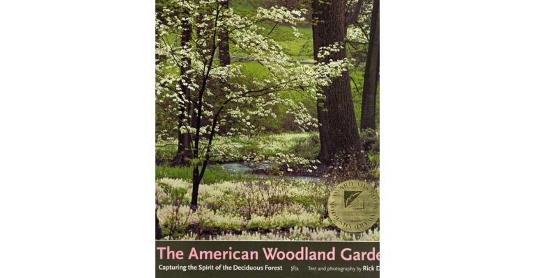The American Woodland Garden - Capturing the Spirit of the Deciduous Forest