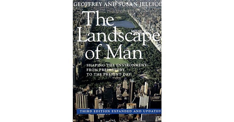 The Landscape of Man. Shaping the Environment from Prehistory to the Present Day
