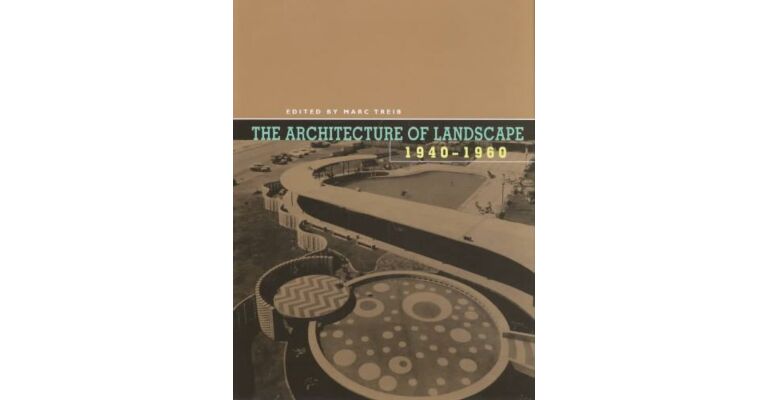 The Architecture of Landscape 1940-1960