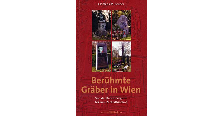 Berühmte Gräber in Wien. Von der Kapuzinergruft bis zum Zentralfriedhof