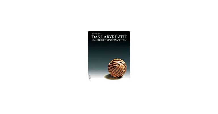 Das Labyrinth oder die Kunst zu Wandeln