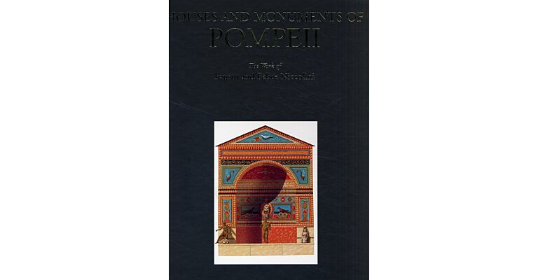Houses and Monuments of Pompeii - the Works of Fausto and Felice Niccolini