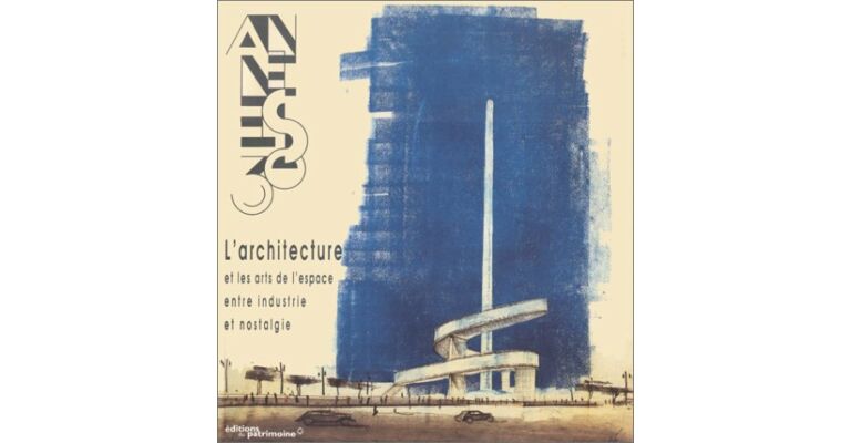 Les Années 30. L'Architecture et les arts de l'espace entre industrie et nostalgie