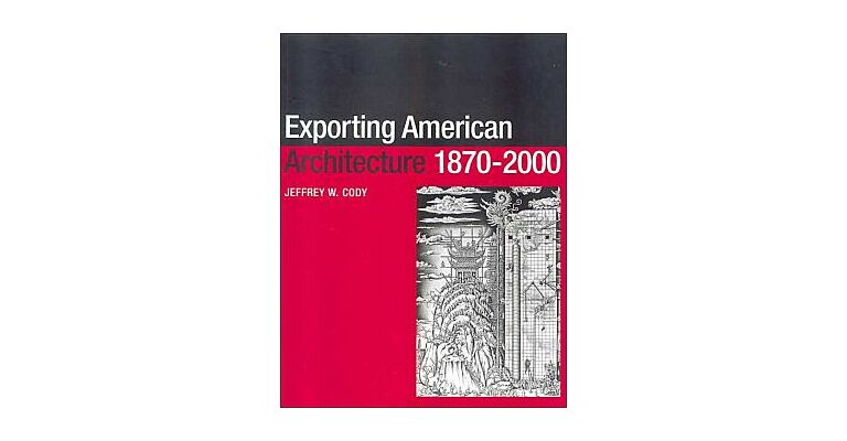 Exporting American Architecture 1870-2000