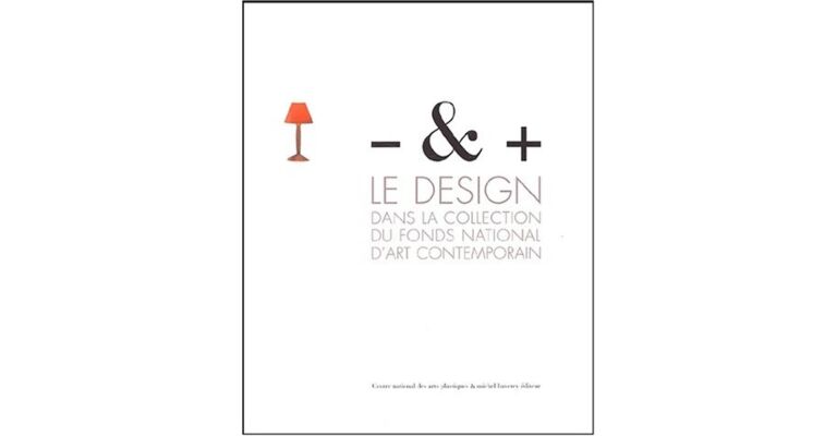 Less and More: Le Design Dans La Collection Du Fonds National D'art Contemporain