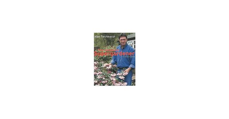 The Complete Supergardener_Revised & updated