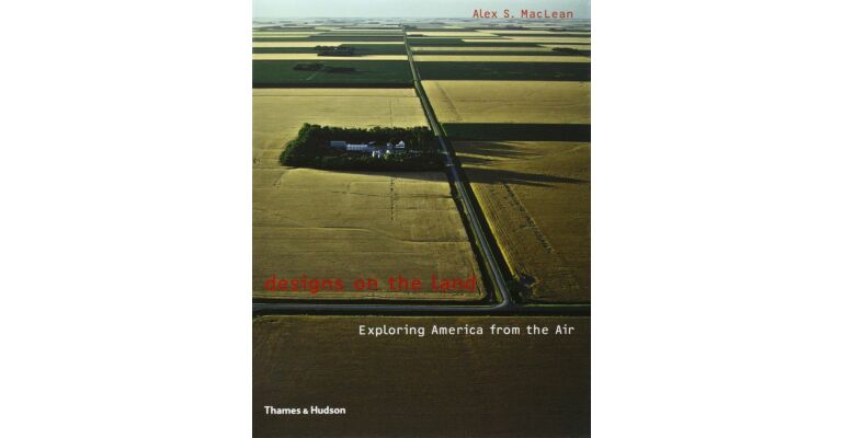 Designs on the Land. Exploring America from the Air