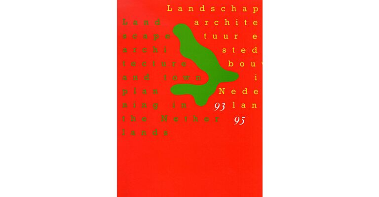 Landscape Architecture and Town Planning in the Netherlands 1993-1995