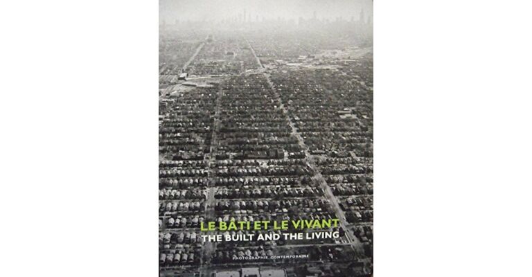 Le Bâti et le Vivant The Built and the Living