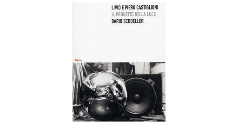 Livio e Piero Castiglioni. Il progetto della luce