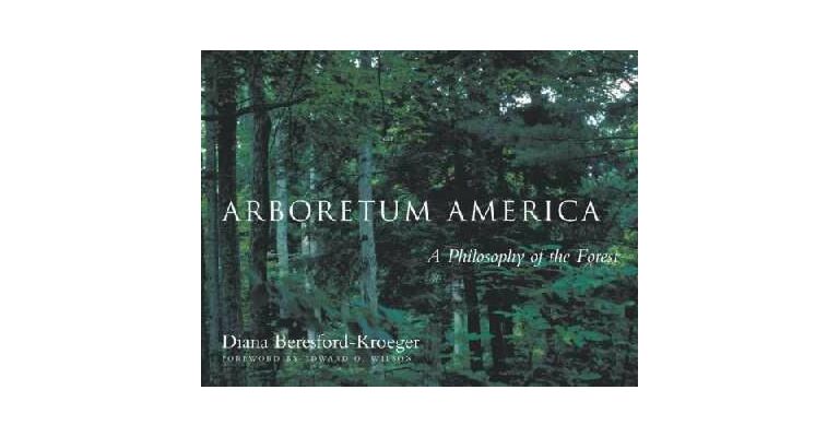 Arboretum America. A Philosophy of the Forest