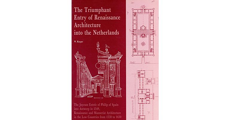 The Triumphant Entry of Renaissance Architecture into the Netherlands (Set 2 Vol.)