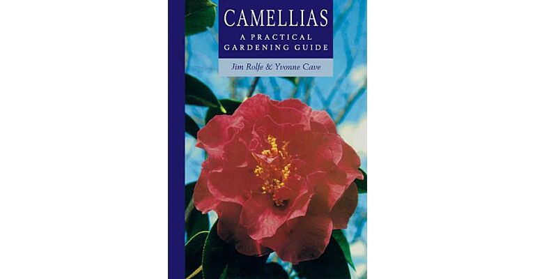 Camellias : A practical gardening guide