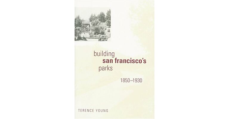 Building San Francisco's Parks 1850-1930