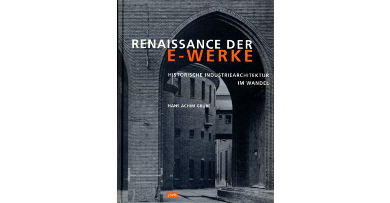Renaissance der E-Werke: Historische Industriearchitektur im Wandel