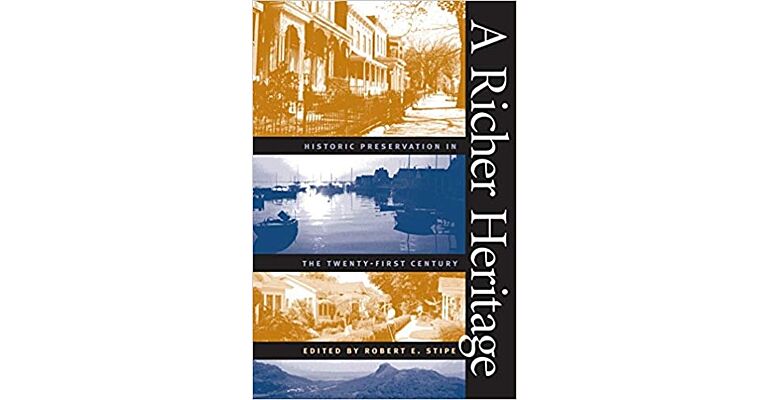 A Richer Heritage : Historic Preservation in the Twenty-first Century