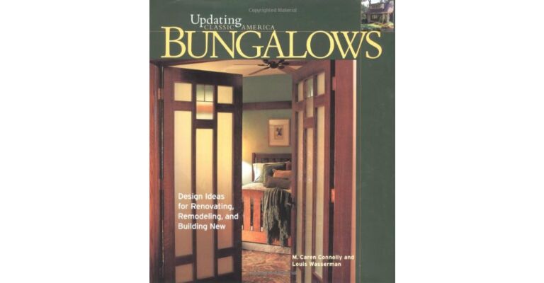 Bungalows. Design Ideas for Renovating, Remodeling and Building New