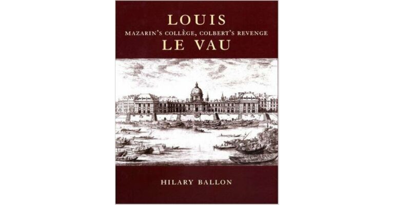 Louis le Vau. Mazarin's collège, Colbert's Revenge
