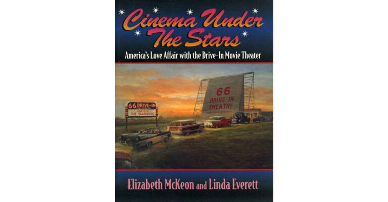 Cinema Under the Stars - America's Love Affair with the Drive-In Movie Theater