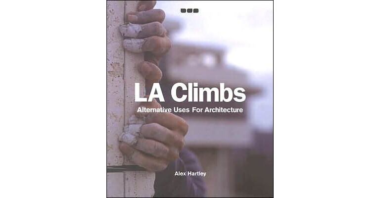LA Climbs, Alternative Uses For Architecture