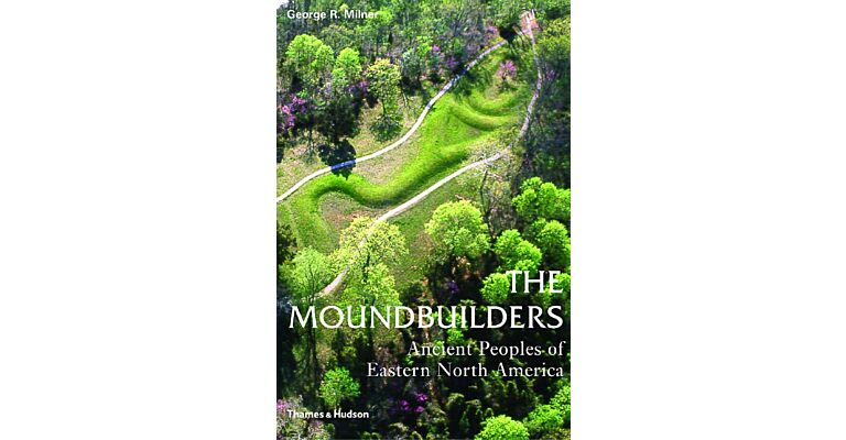 The Moundbuilders. Ancient Peoples of Eastern North America