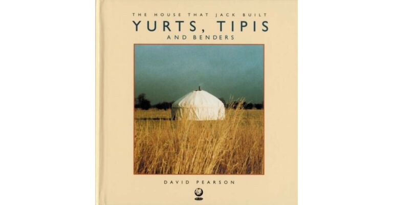 Yurts, Tipis and Benders (House That Jack Built)