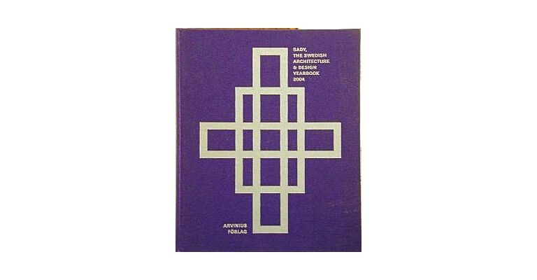 SADY : The Swedish Architecture & Design Yearbook 2004