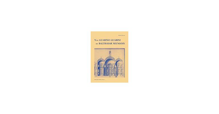 Von Guarino Guarini bis Balthasar Neumann. Zum Verständnis barocker Raumkunst