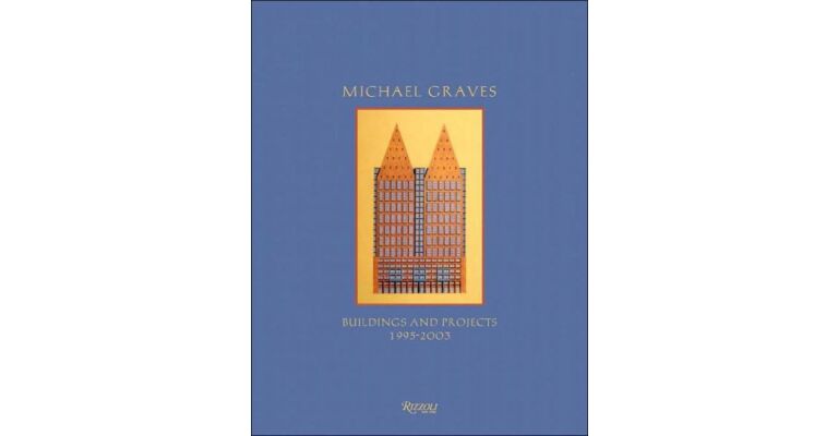 Michael Graves  - Buildings and Projects 1995-2003